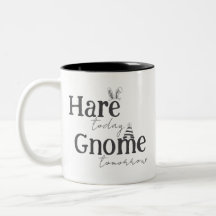 Hase heute, Gnom morgen Kaffeetasse
