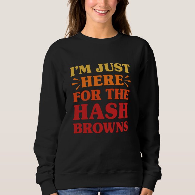 Hash Browns I Liebe Hash Browns Funny Food Hash Br Sweatshirt (Vorderseite)