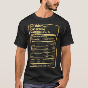 Hashbrawn Casserole Nutrition Facts Food for Danke T-Shirt