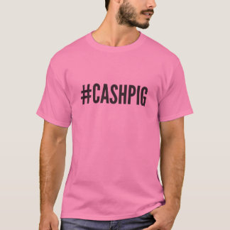 Hashtag Bargeld-Schwein-T-Shirt - #CASHPIG T-Shirt