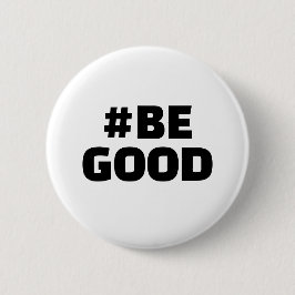 Hashtag BE GOOD Text White Button