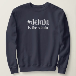 Hashtag # Delulu ist der Solulu Sweatshirt