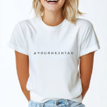 Hashtag | Ihre modernen Trends in den sozialen Med T-Shirt<br><div class="desc">Einfache,  stilvolle Hashtag-Design personalisiert mit Ihrem Lieblings-Hash in Ihrem Twitter,  Instagram,  Facebook,  Pinterest oder anderen Social-Media-Konto verwendet werden. Machen Sie sich mit diesem maßgeschneiderten Design Ihren eigenen #hashtag viraler! #YourHashtag im modernen minimalistischen Typografie-Schriftart in einem trendigen Off-Black-Look,  fertig für Ihren individuellen Tag mit jedem aktuellen Thema!</div>