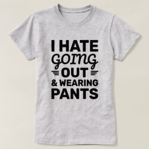 Hass auf Ausgehen und Pants   Funny Zitat T-Shirt