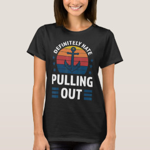 Hass auf jeden Fall, Boote auszuziehen, Boote ausz T-Shirt