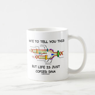 Hass, dir das zu erzählen, aber das Leben ist einf Tasse