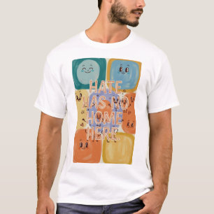 Hass hat hier keinen Platz Heitere Charakterkunst T-Shirt
