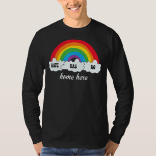 Hass hat keine Zuhause hier Gleichberechtigung LGb T-Shirt