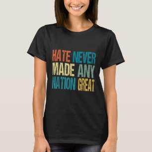 Hass hat nie eine Nation groß gegen Trump 2025 gem T-Shirt