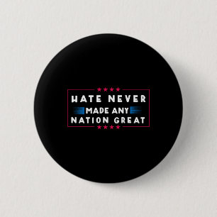 Hass hat nie eine Nation großartig gemacht Button