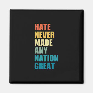 Hass hat noch keine Nation groß gemacht Anti-Trump Magnet