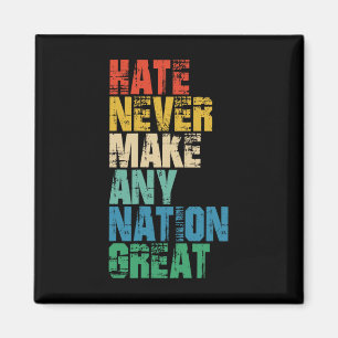 Hass hat noch keine Nation groß gemacht Anti-Trump Magnet