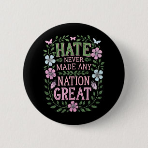 Hass hat noch keine Nation groß gemacht Floral Button
