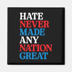 Hass hat noch keine Nation groß gemacht Politische Magnet