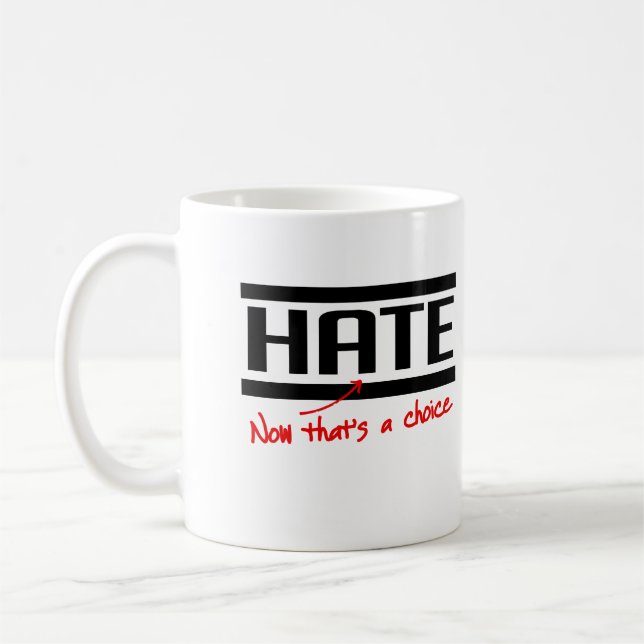 Hass ist eine Wahl Tasse (Links)