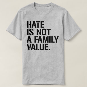 Hass ist kein Familienwert T-Shirt