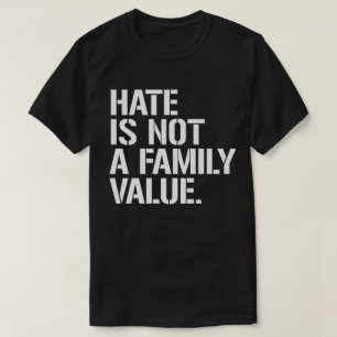 Hass ist kein Familienwert T-Shirt