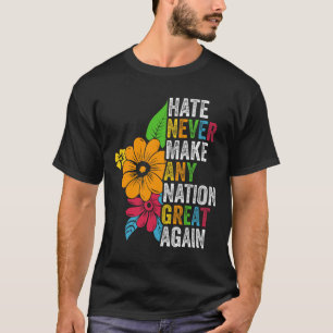 Hass macht keine Nation wieder groß Anti Trump T-Shirt