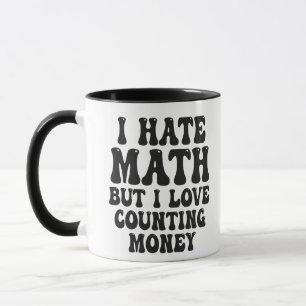 Hass Mathe, aber Liebe zählt Geld Funny wird reich Tasse