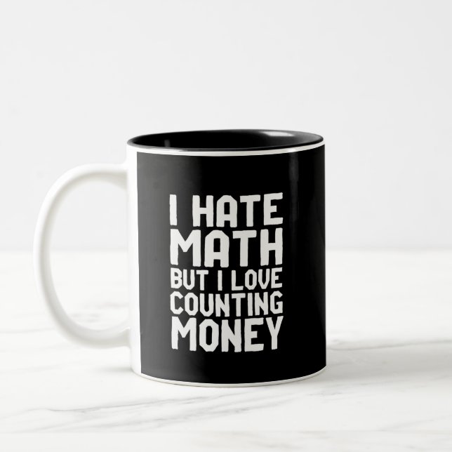 Hass Mathe, aber Liebe zählt Geld Funny wird reich Zweifarbige Tasse (Links)