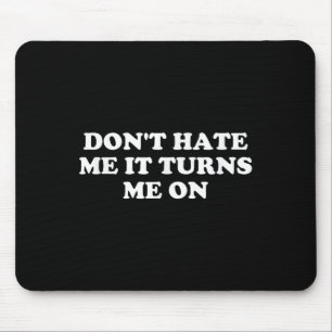 Hass mich nicht, es macht mich an mousepad