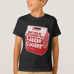 Hass mich nicht nur weil ich ein bisschen cooler b T-Shirt
