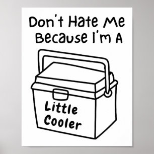 Hass mich nicht, nur weil ich ein bisschen cooler poster