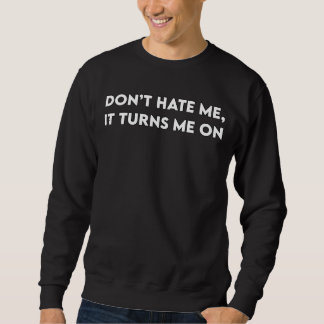 Hass mich nicht sweatshirt