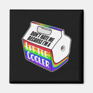 Hass mich nicht, weil ich ein bisschen cooler bin magnet
