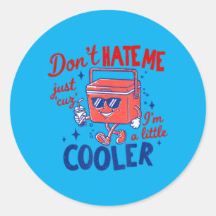 Hass mich nicht, weil ich ein bisschen cooler bin runder aufkleber