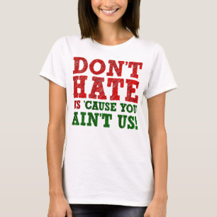 Hass uns nicht, weil du nicht wir bist Lustiges T- T-Shirt