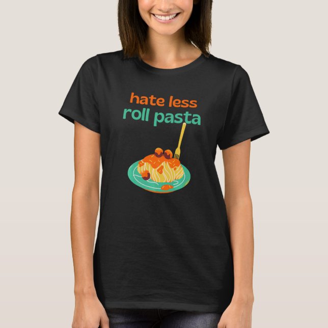 Hass Weniger Roll Pasta Koch Kochen Meatballs Koch T-Shirt (Vorderseite)