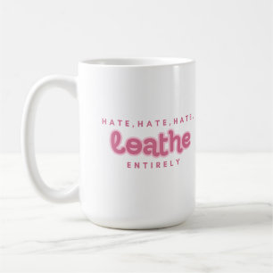 Hasse Hass Hass Verabscheue völlig Zitat Design Kaffeetasse