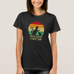 Hasse Katzen Ich hasse dich Katze   Kitten Humor F T-Shirt