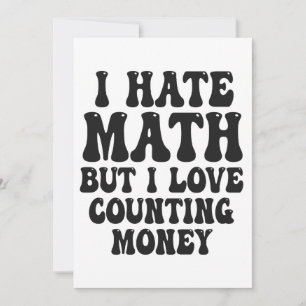 Hasse Mathe, aber liebe es, Geld zu zählen, lustig Einladung