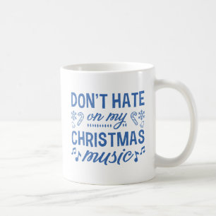 Hasse meine Weihnachtsmusik nicht Kaffeetasse