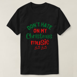 Hasse meine Weihnachtsmusik nicht T-Shirt