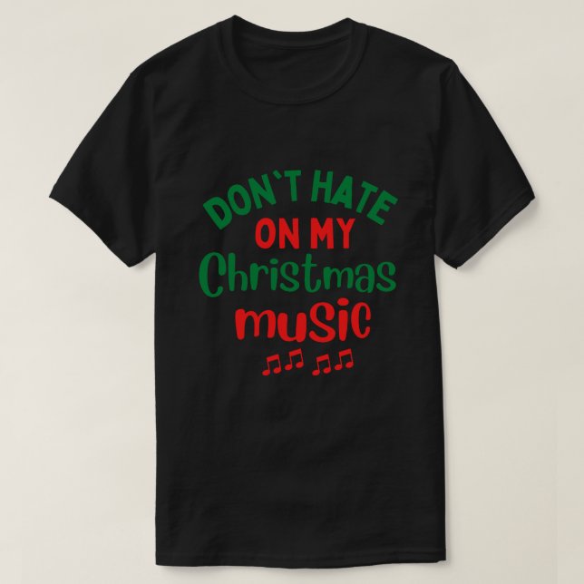 Hasse meine Weihnachtsmusik nicht T-Shirt (Design vorne)