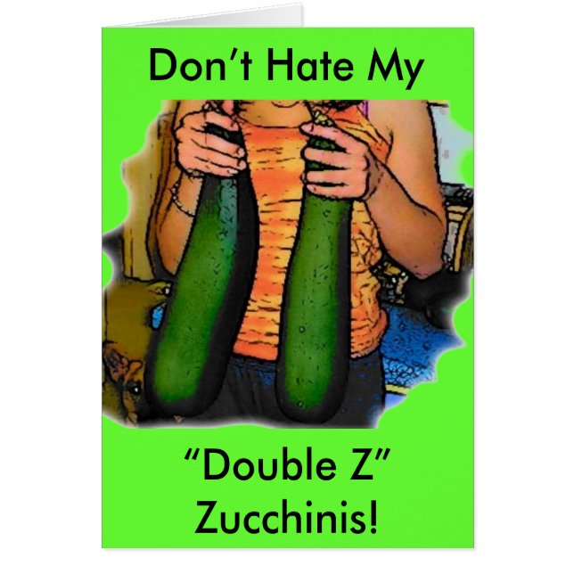 Hasse meine Zucchinis "Double Z" nicht! (Vorne)