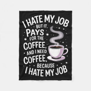Hasse meinen Job, aber bezahlt Kaffee Lustiger Arb Fleecedecke
