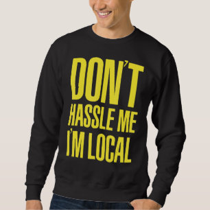 HASSE MIR NICHT, DASS ICH LOKALER Nerd Gek BIN, WA Sweatshirt