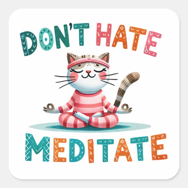 "Hasse nicht Meditat" Funny Cat Lovers Quadratischer Aufkleber (Vorderseite)