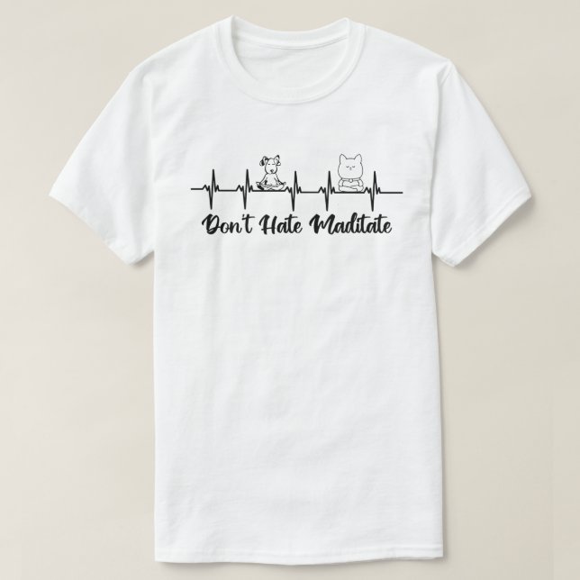 Hasse nicht, meditiere T-Shirt (Design vorne)