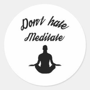 Hasse nicht Meditiere Yoga Meditation Flow Zustand Runder Aufkleber