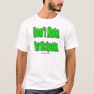 Hasse nicht! teilnehmen T-Shirt