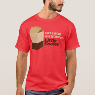 Hassen Sie mich nicht, nur weil ich ein wenig cool T-Shirt