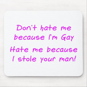 Hassen Sie mich nicht weil Homosexuelles im Mousepad