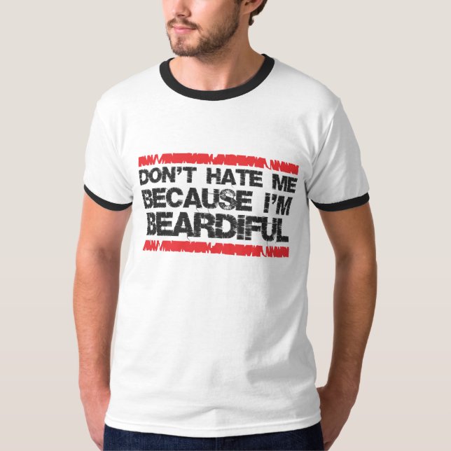 Hassen Sie mich nicht, weil ich beardiful bin T-Shirt (Vorderseite)