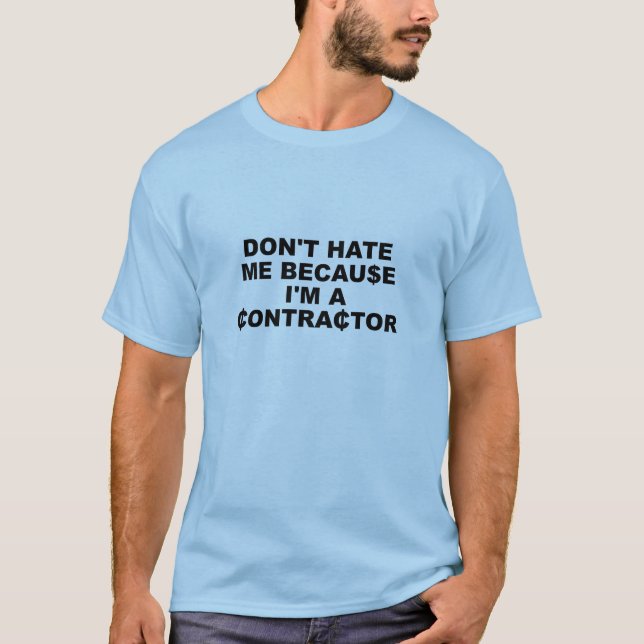 Hassen Sie nicht Contractor$ T-Shirt (Vorderseite)