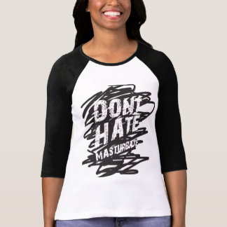 HASSEN Sie NICHT MASTURBATE Shirt